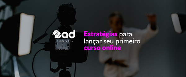 Estratégias para lançar seu primeiro curso online