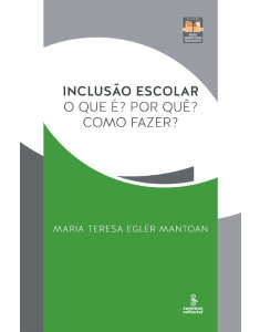Livros sobre inclusão escolar - Inclusão escolar: o que é? Por quê? Como fazer?