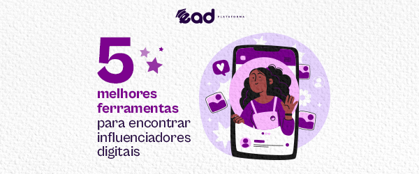 Influenciador digital: 5 melhores ferramentas para encontrar