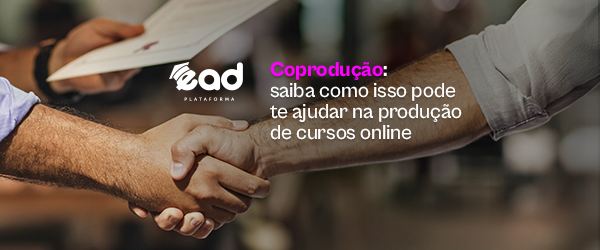 Coprodução: saiba como isso pode te ajudar na produção de cursos online